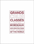 Grands Crus Classes: The Great Wines of Bordeaux with Recipes from Star Chefs of the World