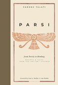 Parsi: From Persia to Bombay. Recipes & tales from the ancient culture