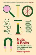 Nuts and Bolts: Seven Small Inventions That Changed the World (in a Big Way)