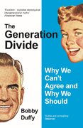 The Generation Divide: Why We Can’t Agree and Why We Should