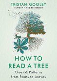 How to Read a Tree: Clues & Patterns from Roots to Leaves