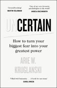 The Uncertain: How to Turn Your Biggest Fear into Your Greatest Power