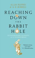 Reaching Down the Rabbit Hole: Extraordinary Journeys into the Human Brain