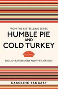 Humble Pie and Cold Turkey: English Expressions and Their Origins