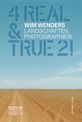 Wim Wenders – 4 Real and True 2!: Landscapes. Photographs.