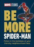 Be More Spider–Man: Follow in the Footsteps of Your Friendly Neighbourhood Hero