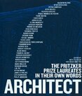 Architect: The Pritzker Prize Laureates in Their Own Words