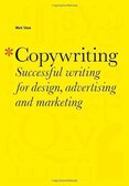 Copywriting: Successful Writing for Design, Advertising and Marketing