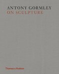 Antony Gormley on Sculpture