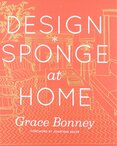 Design*Sponge at Home: A Guide to Inspiring Homes – and All the Tools You Need to Create Your Own
