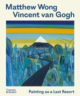 Matthew Wong – Vincent van Gogh: Painting as a Last Resort