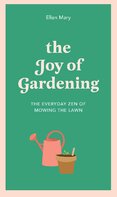 The Joy of Gardening