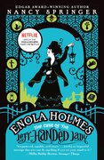 Enola Holmes: The Case of the Left–Handed Lady
