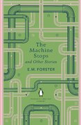 The Machine Stops and Other Stories