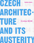 Czech architecture and its austerity: fifty buildings 1989–2004