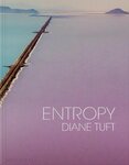 Diane Tuft: Entropy
