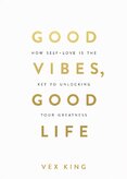 Good Vibes, Good Life