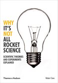Why It's Not All Rocket Science: Scientific Theories and Experiments Explained