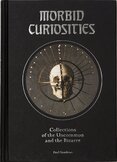 Morbid Curiosities: Collections of the Uncommon and the Bizarre
