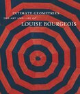 Intimate Geometries: The Art and Life of Louise Bourgeois