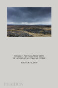 Magnus Nilsson. Nordic: A Photographic Essay of Landscapes, Food and People