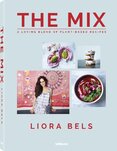 The Mix: A Loving Blend of Plant–Based Recipes