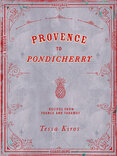 Provence to Pondicherry: Recipes From France and Faraway