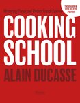 Cooking School: Mastering Classic and Modern French Cuisine
