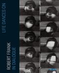 Life Dances On: Robert Frank in Dialogue