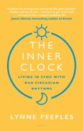The Inner Clock: Living in Sync With Our Circadian