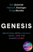 Genesis: Artificial Intelligence, Hope, and the Hu...