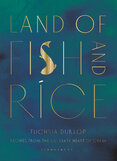 Land of Fish and Rice: Recipes from the Culinary Heart of China