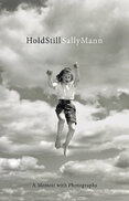 Sally Mann: Hold Still – A Memoir with Photographs