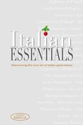 talian Essentials– Discovering the True Art of Italian Gastronomy