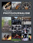 Practical Photojournalism: A Professional Guide