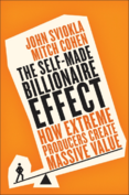 The Self–Made Billionaire Effect : How Extreme Producers Create Massive Value