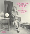 Grayson Perry: The Pre–Therapy Years