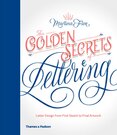 The Golden Secrets of Lettering: Letter Design from First Sketch to Final Artwork