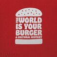 The World is Your Burger: A Cultural History