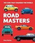 Road Masters: 150 Cars That Changed the World