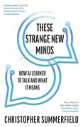 These Strange New Minds: How AI Learned to Talk and What It Means