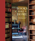 Books Make a Home: Elegant ideas for storing and displaying books