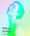 Fashion Photography: The Story in 180 Pictures