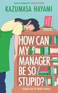 How Can My Manager Be So Stupid?