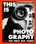 This is Photography: The First 200 Years