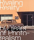 Rivaling Reality. 60 Years of Photorealism