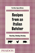 Recipes from an Italian Butcher: Roasting, Stewing, Braising