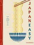 Japaneasy: Classic and Modern Japanese Recipes to (Actually) Cook at Home