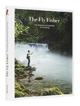 The Fly Fisher: The Essence and Essentials of Fly Fishing