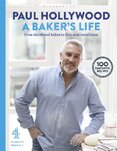 A Baker's Life: 100 fantastic recipes, from childhood bakes to five–star excellence